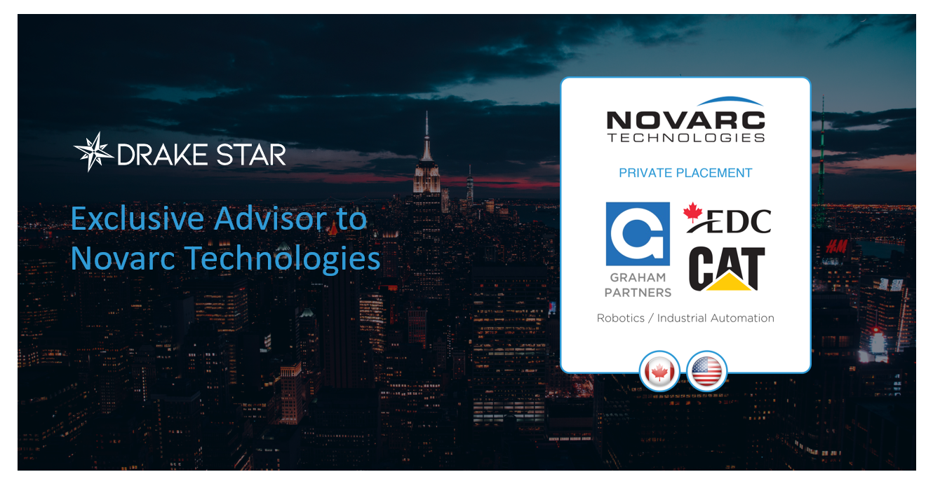 Drake Star Acts as Exclusive Advisor to Novarc Technologies on Fundraising Round With Caterpillar Venture Capital